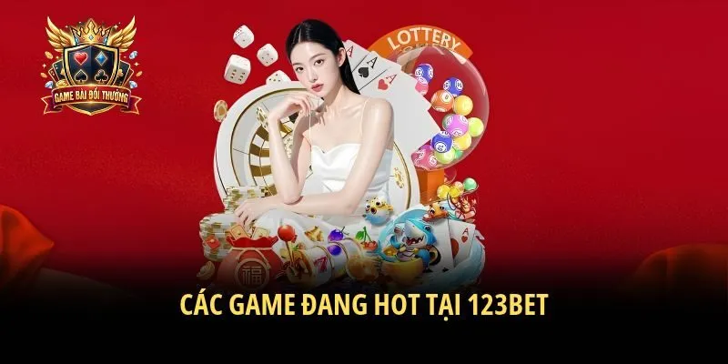 Các game đang hot tại 123bet