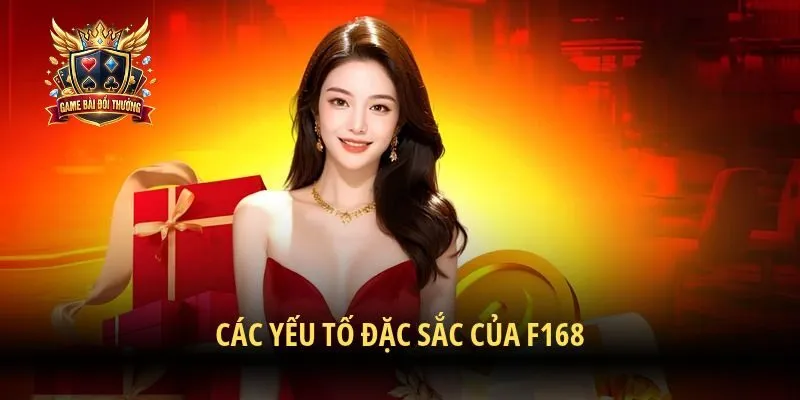 Các yếu tố đặc sắc của F168