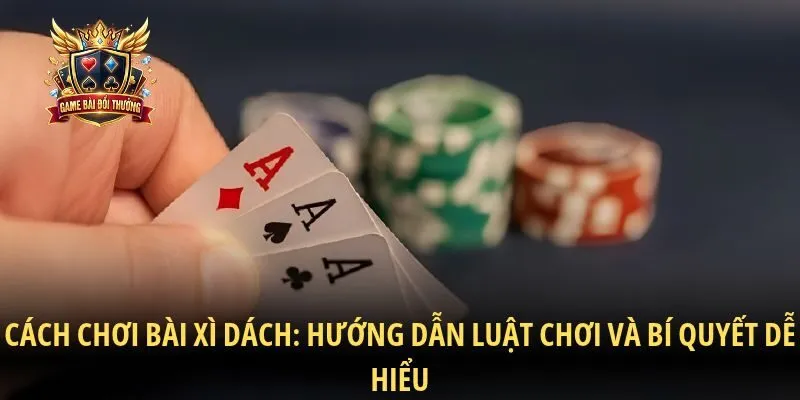 cách chơi bài xì dách