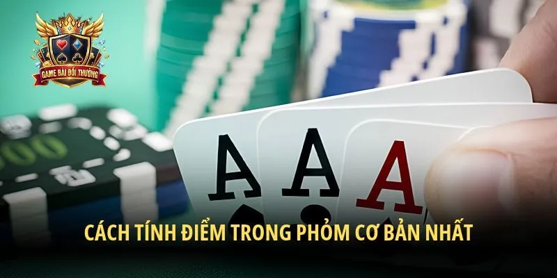 Cách tính điểm trong phỏm cơ bản nhất