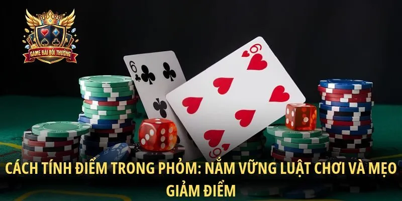 Cách Tính Điểm Trong Phỏm
