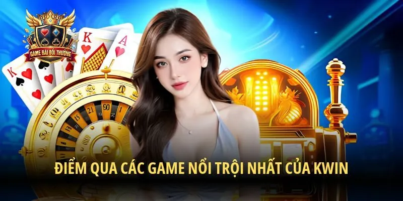Điểm qua các game nổi trội nhất của Kwin