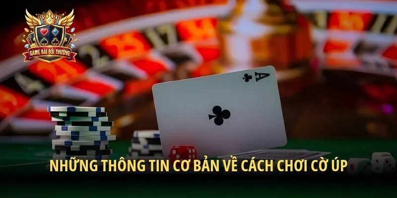 Những thông tin cơ bản về cách chơi cờ úp