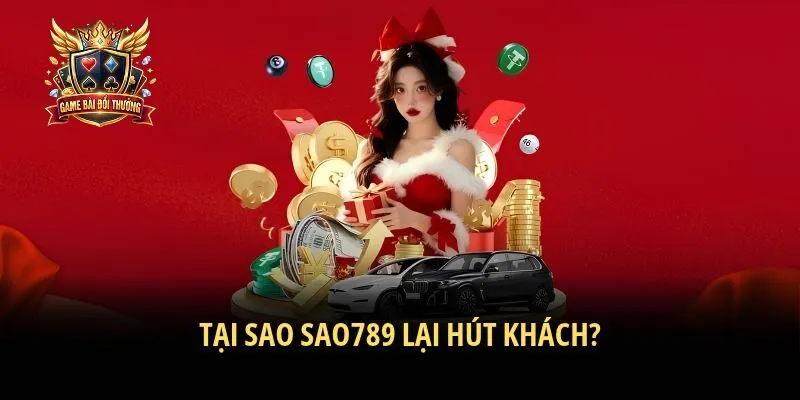 Tại sao Sao789 lại hút khách?