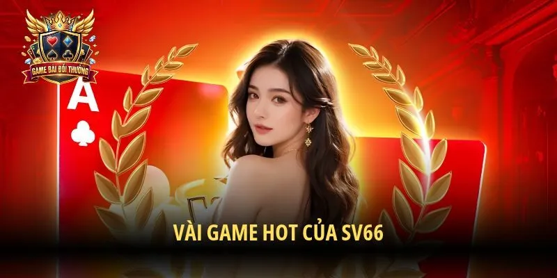 Vài game hot của SV66