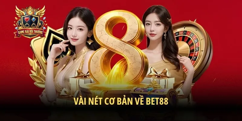 Vài nét cơ bản về Bet88