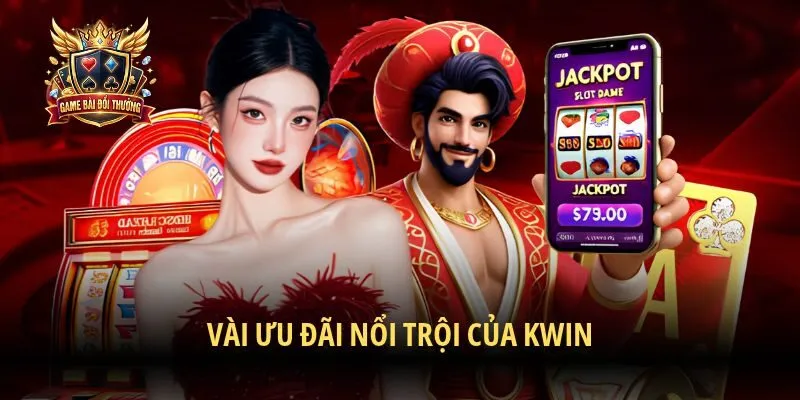 Vài ưu đãi nổi trội của Kwin